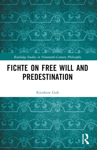 Fichte on Free Will and Predestination
