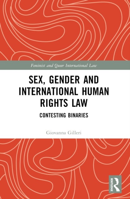 Sex, Gender and International Human Rights Law - Contesting Binaries