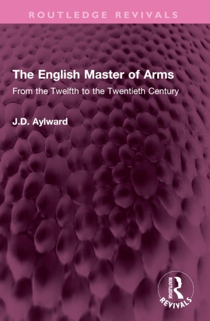 The English Master of Arms - From the Twelfth to the Twentieth Century