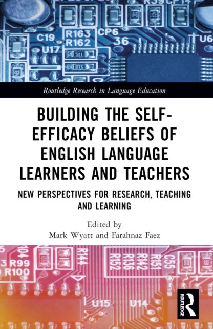 Building the Self-Efficacy Beliefs of English Language Learners and Teachers - New Perspectives for Research, Teaching and Learning