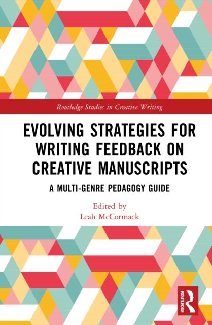 Evolving Strategies for Writing Feedback on Creative Manuscripts - A Multi-Genre Pedagogy Guide
