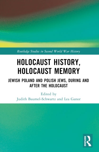 Holocaust History, Holocaust Memory - Jewish Poland and Polish Jews, During and After the Holocaust