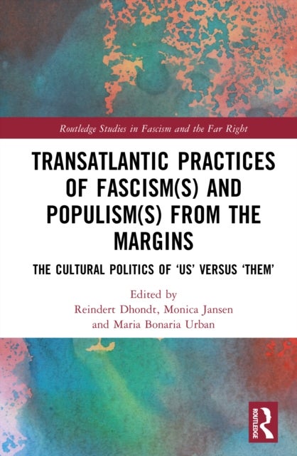 Transatlantic Practices of Fascism(s) and Populism(s) from the Margins - The Cultural Politics of “Us” versus “Them”
