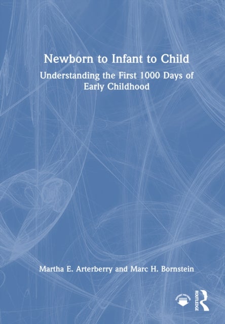 Newborn to Infant to Child - Understanding the First 1000 Days of Early Childhood