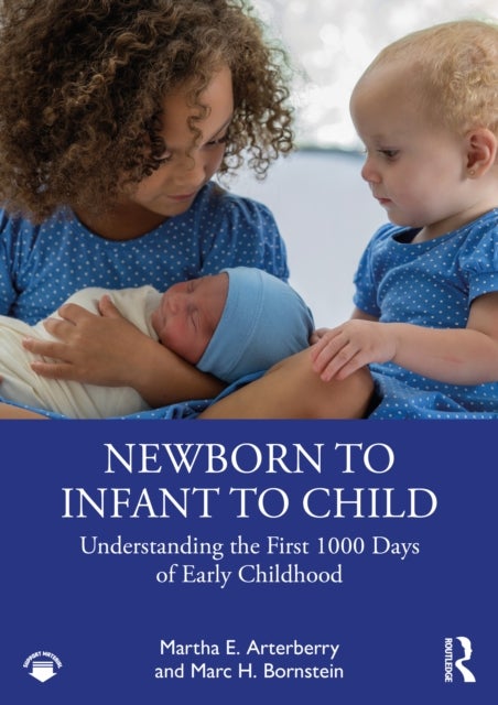 Newborn to Infant to Child - Understanding the First 1000 Days of Early Childhood