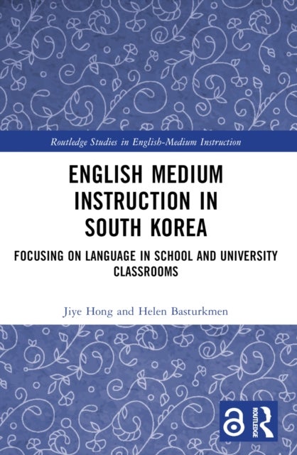 English Medium Instruction in South Korea - Focusing on Language in School and University Classrooms
