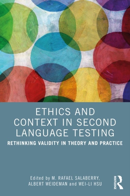 Ethics and Context in Second Language Testing - Rethinking Validity in Theory and Practice