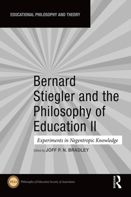 Bernard Stiegler and the Philosophy of Education II - Experiments in Negentropic Knowledge