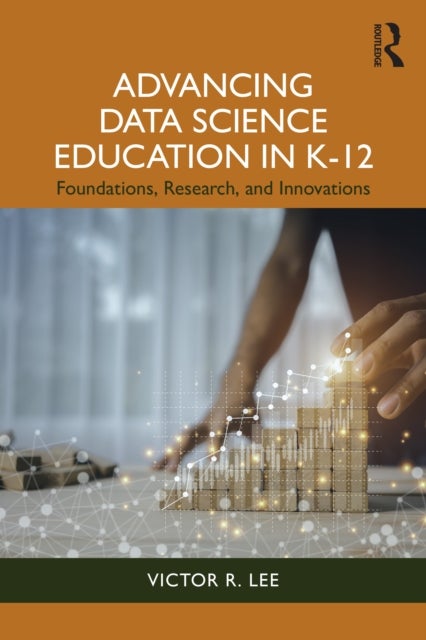 Advancing Data Science Education in K-12 - Foundations, Research, and Innovations