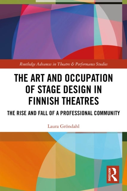 The Art and Occupation of Stage Design in Finnish Theatres - The Rise and Fall of a Professional Community