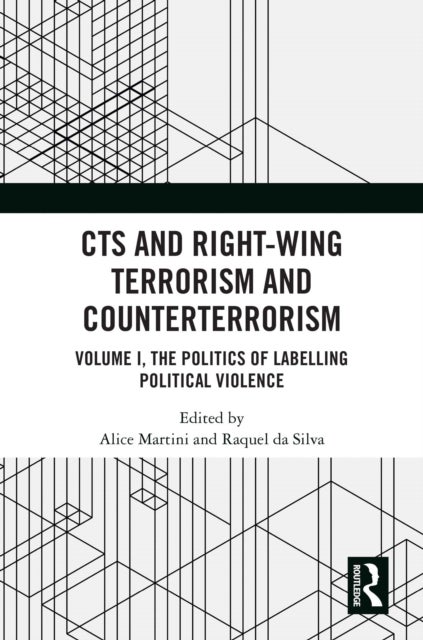 CTS and Right-Wing Terrorism and Counterterrorism - Volume I, The Politics of Labelling Political Violence