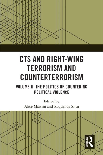 CTS and Right-Wing Terrorism and Counterterrorism - Volume II, The Politics of Countering Political Violence