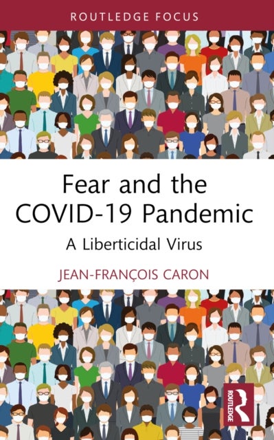 Fear and the COVID-19 Pandemic - A Liberticidal Virus