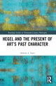 Hegel and the Present of Art’s Past Character