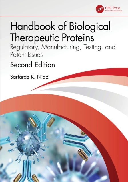Handbook of Biological Therapeutic Proteins - Regulatory, Manufacturing, Testing, and Patent Issues