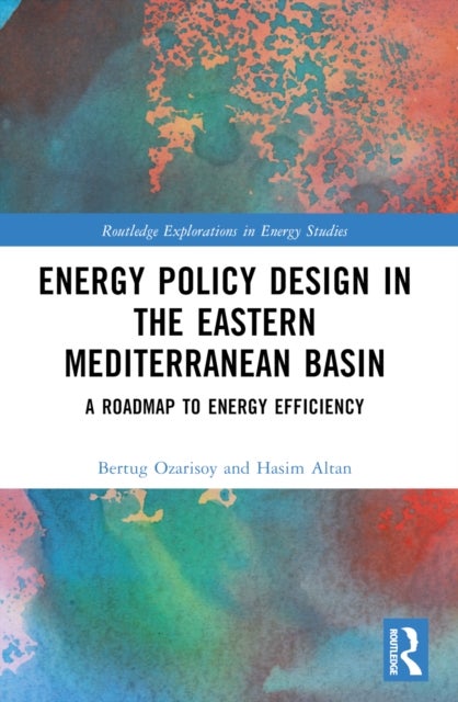 Energy Policy Design in the Eastern Mediterranean Basin - A Roadmap to Energy Efficiency