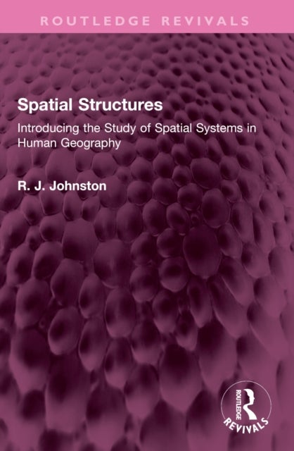 Spatial Structures - Introducing the Study of Spatial Systems in Human Geography