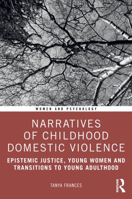Narratives of Childhood Domestic Violence - Epistemic Justice, Young Women and Transitions to Young Adulthood