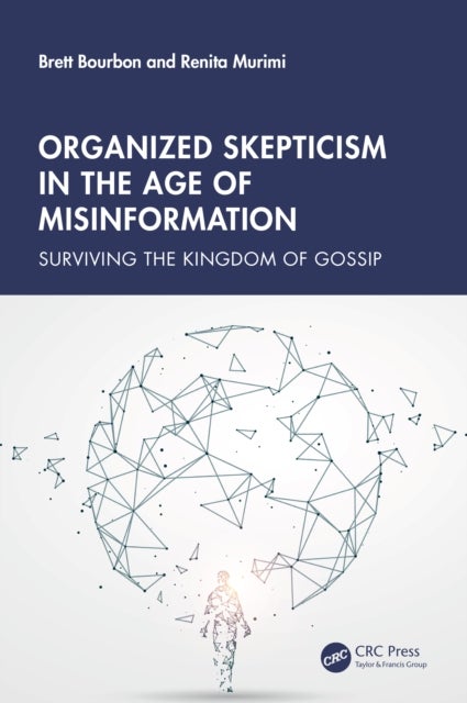 Organized Skepticism in the Age of Misinformation - Surviving the Kingdom of Gossip