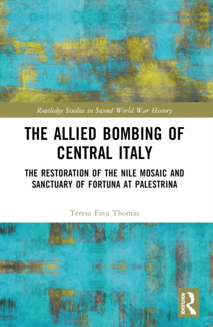 The Allied Bombing of Central Italy - The Restoration of the Nile Mosaic and Sanctuary of Fortuna at Palestrina