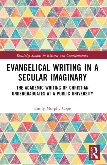 Evangelical Writing in a Secular Imaginary - The Academic Writing of Christian Undergraduates at a Public University