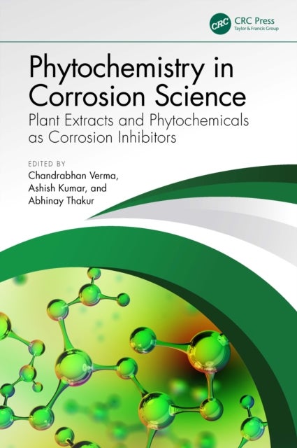Phytochemistry in Corrosion Science - Plant Extracts and Phytochemicals as Corrosion Inhibitors