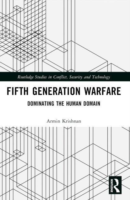 Fifth Generation Warfare - Dominating the Human Domain