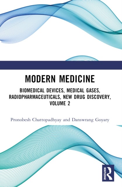 Modern Medicine - Biomedical Devices, Medical Gases, Radiopharmaceuticals, New Drug Discovery, Volume 2