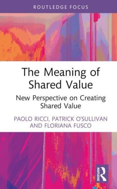 The Meaning of Shared Value - New Perspective on Creating Shared Value