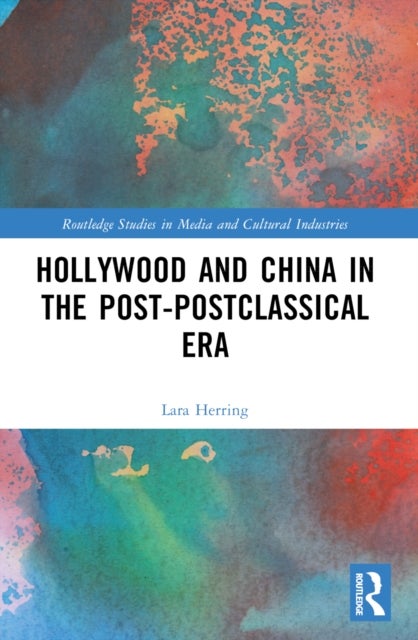 Hollywood and China in the Post-postclassical Era