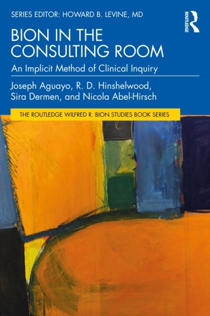 Bion in the Consulting Room - An Implicit Method of Clinical Inquiry