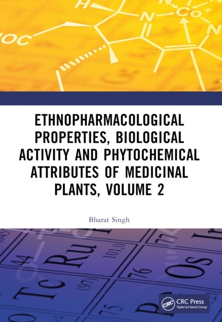 Ethnopharmacological Properties, Biological Activity and Phytochemical Attributes of Medicinal Plants, Volume 2