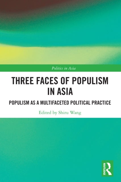 Three Faces of Populism in Asia - Populism as a Multifaceted Political Practice