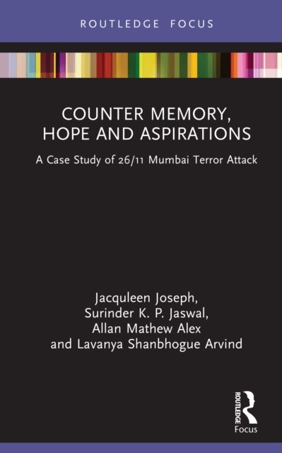 Counter-Memory, Hope and Aspirations - A Case Study of 26/11 Mumbai Terror Attack