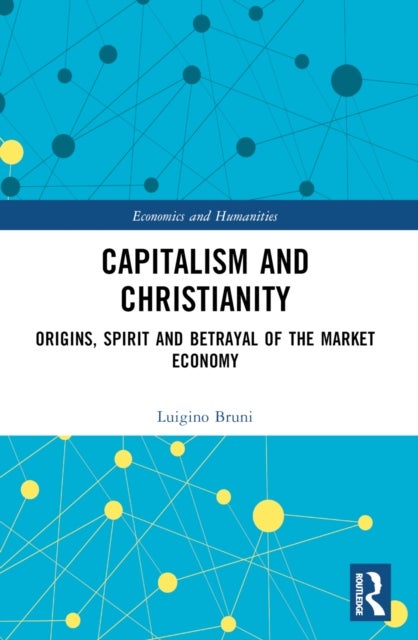 Capitalism and Christianity - Origins, Spirit and Betrayal of the Market Economy