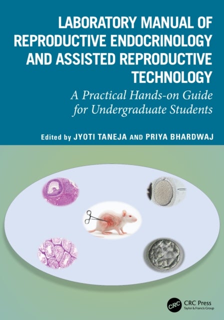 Laboratory Manual of Reproductive Biology and Assisted Reproductive Technologies - A Practical Hands-on Guide for Undergraduate Students