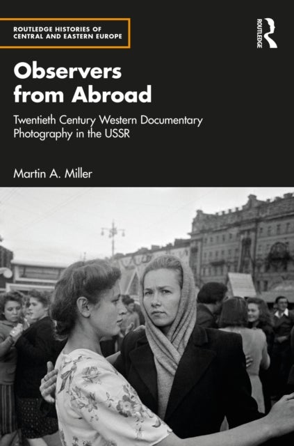 Observers from Abroad - Twentieth Century Western Documentary Photography in the USSR