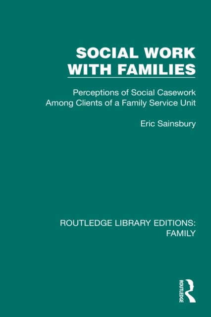 Social Work with Families - Perceptions of Social Casework Among Clients of a Family Service Unit