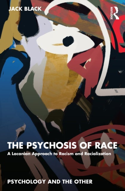 The Psychosis of Race - A Lacanian Approach to Racism and Racialization