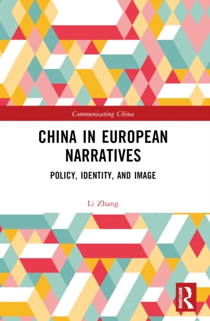 China in European Narratives - Policy, Identity, and Image