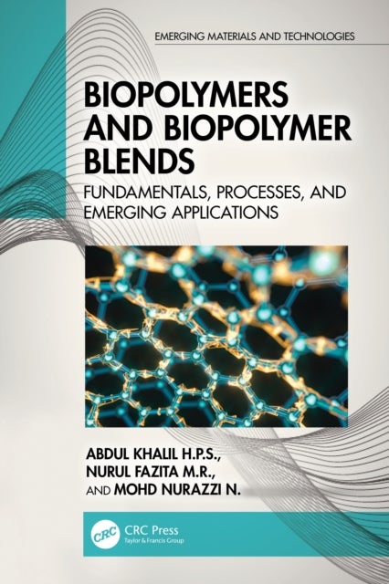 Biopolymers and Biopolymer Blends - Fundamentals, Processes, and Emerging Applications