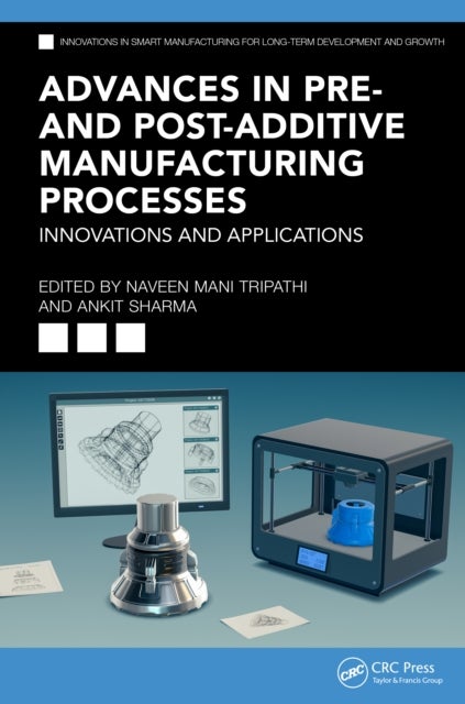 Advances in Pre- and Post-Additive Manufacturing Processes - Innovations and Applications