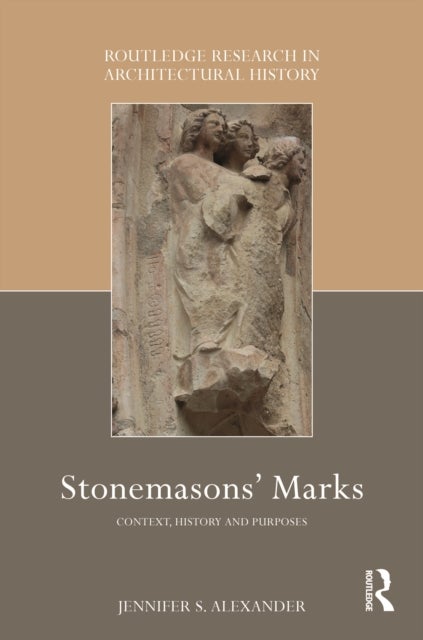 Stonemasons' Marks - Context, History and Purposes
