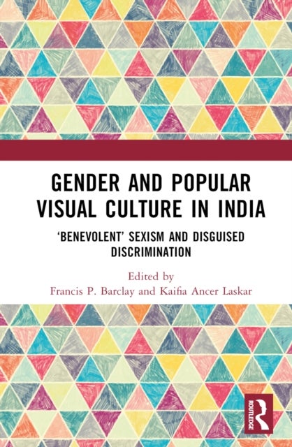 Gender and Popular Visual Culture in India - ‘Benevolent’ Sexism and Disguised Discrimination