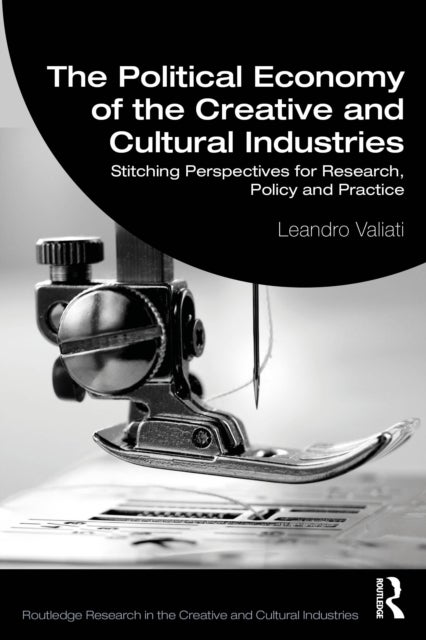 The Political Economy of the Creative and Cultural Industries - Stitching Perspectives for Research, Policy and Practice