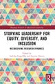 Storying Leadership for Equity, Diversity, and Inclusion