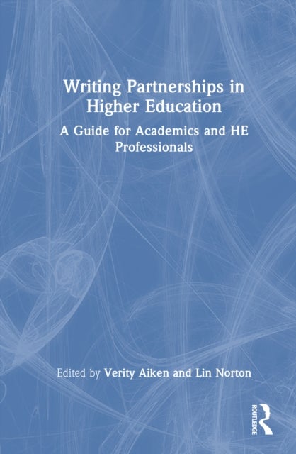 Writing Partnerships in Higher Education - A Guide for Academics and HE Professionals