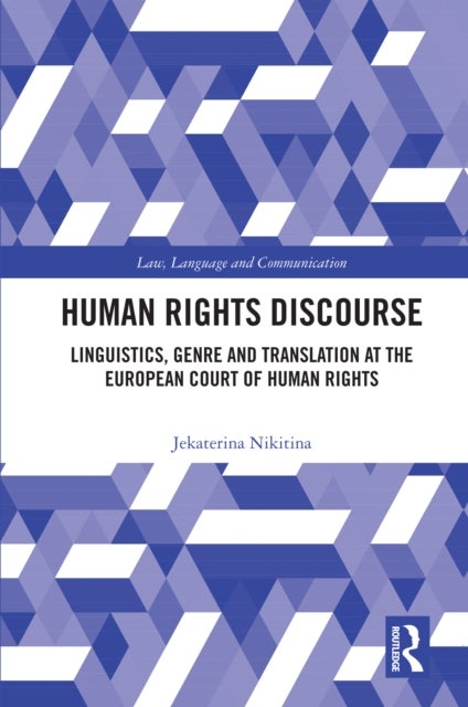 Human Rights Discourse - Linguistics, Genre and Translation at the European Court of Human Rights