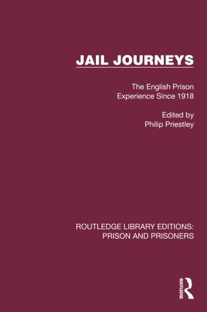 Jail Journeys - The English Prison Experience Since 1918