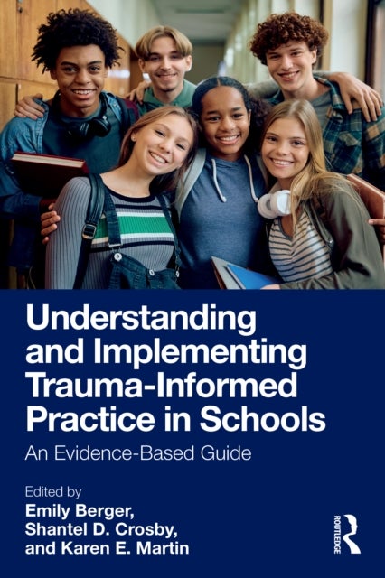 Understanding and Implementing Trauma-Informed Practice in Schools - An Evidence-Based Guide